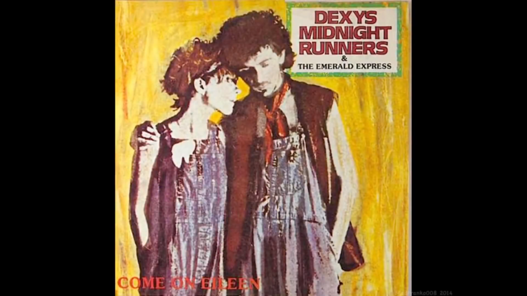 Come On Eileen , Dexy’s Midnight Runners