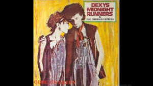 Come On Eileen , Dexy's Midnight Runners