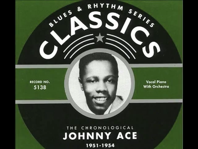 Johnny Ace, Pledging My Love, Anymore The Clock, !951 – 1955