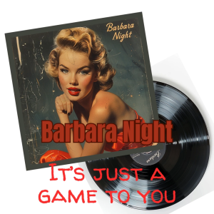 Barbara Night | Its just a game to you1950s