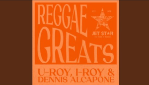 Reggae Greats, U-Roy, I-Roy and Dennis Alcapone, Continuous Mix