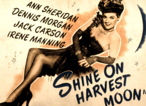 Shine On Harvest Moon, Ann Sheridan, Dennis Morgan ( B/W 1944 )