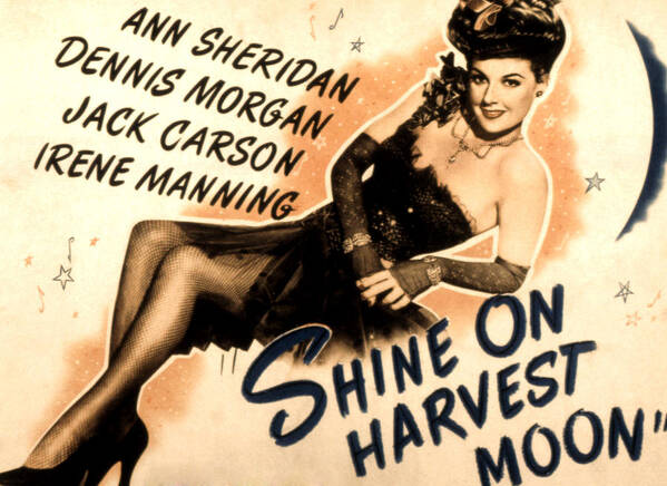 Shine On Harvest Moon, Ann Sheridan, Dennis Morgan ( B/W 1944 )