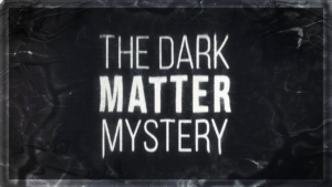 The Dark Matter Mystery, Invisible Mass, Galaxies, 4K