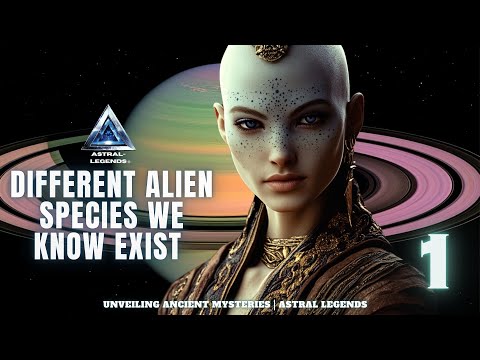 Different Alien Species, That We Know Exist Episode 1, ASTRAL LEGENDS