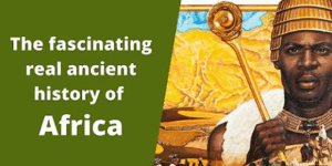 The fascinating real ancient history of Africa