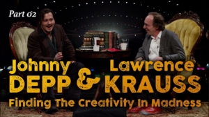 Johnny Depp Lawrence Krauss, Finding The Creativity In Madness, PT02