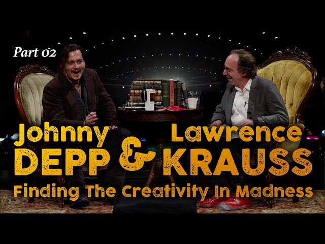 Johnny Depp Lawrence Krauss, Finding The Creativity In Madness, PT02