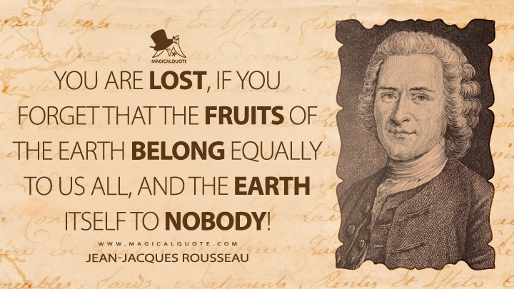 Vintage quote image: Rousseau portrait on the right with a parchment background and the message about remembering the earth's fruits and that the Earth belongs to all, nobody individually.