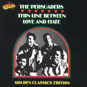Album cover: The Persuaders' 'Thin Line Between Love and Hate' with red hearts and a black background, arching photo of the group, 'Golden Classics Edition' text below